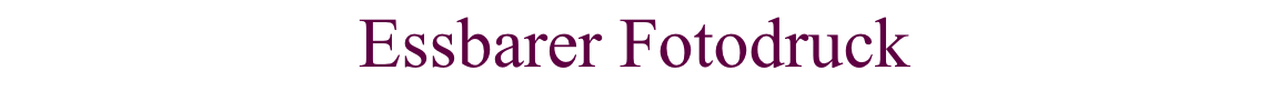 Essbarer Fotodruck