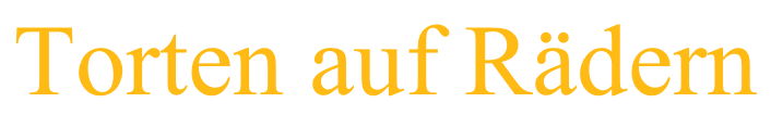Torten auf Rädern